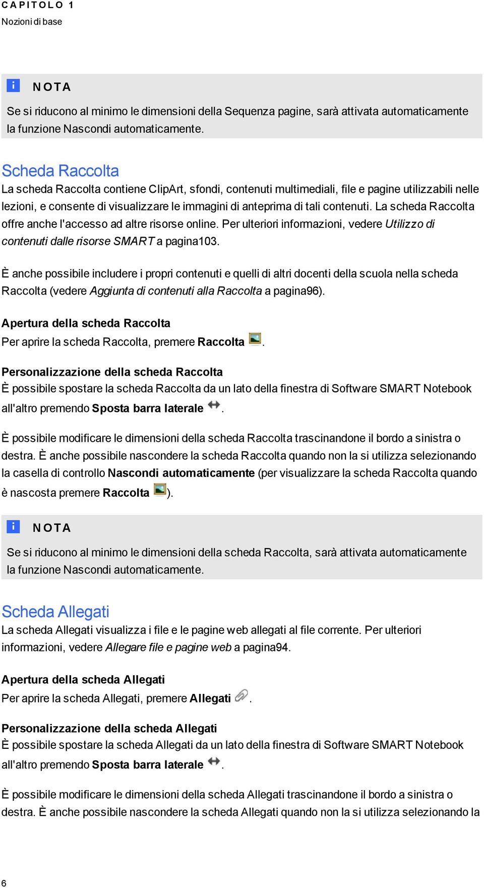 La scheda Racclta ffre anche l'access ad altre risrse nline. Per ulteriri infrmazini, vedere Utilizz di cntenuti dalle risrse SMART a paina103.