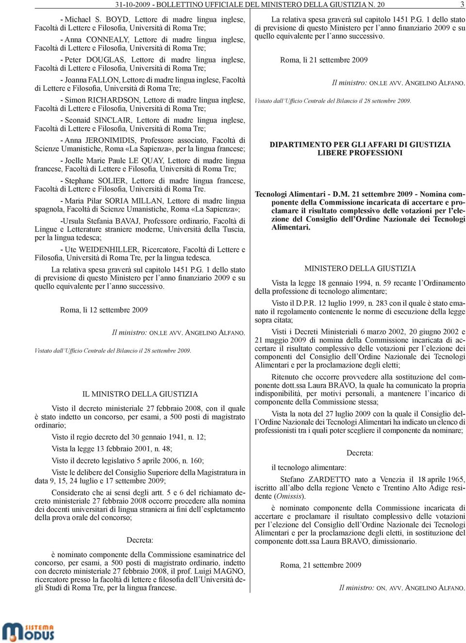 Tre; - Peter DOUGLAS, Lettore di madre lingua inglese, Facoltà di Lettere e Filosofia, Università di Roma Tre; - Joanna FALLON, Lettore di madre lingua inglese, Facoltà di Lettere e Filosofia,