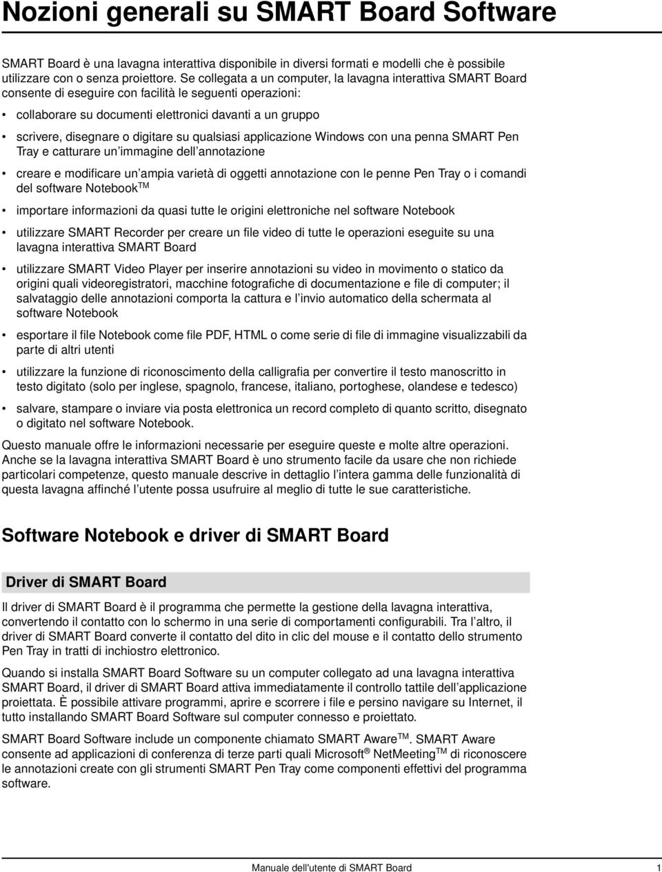 digitare su qualsiasi applicazione Windows con una penna SMART Pen Tray e catturare un immagine dell annotazione creare e modificare un ampia varietà di oggetti annotazione con le penne Pen Tray o i