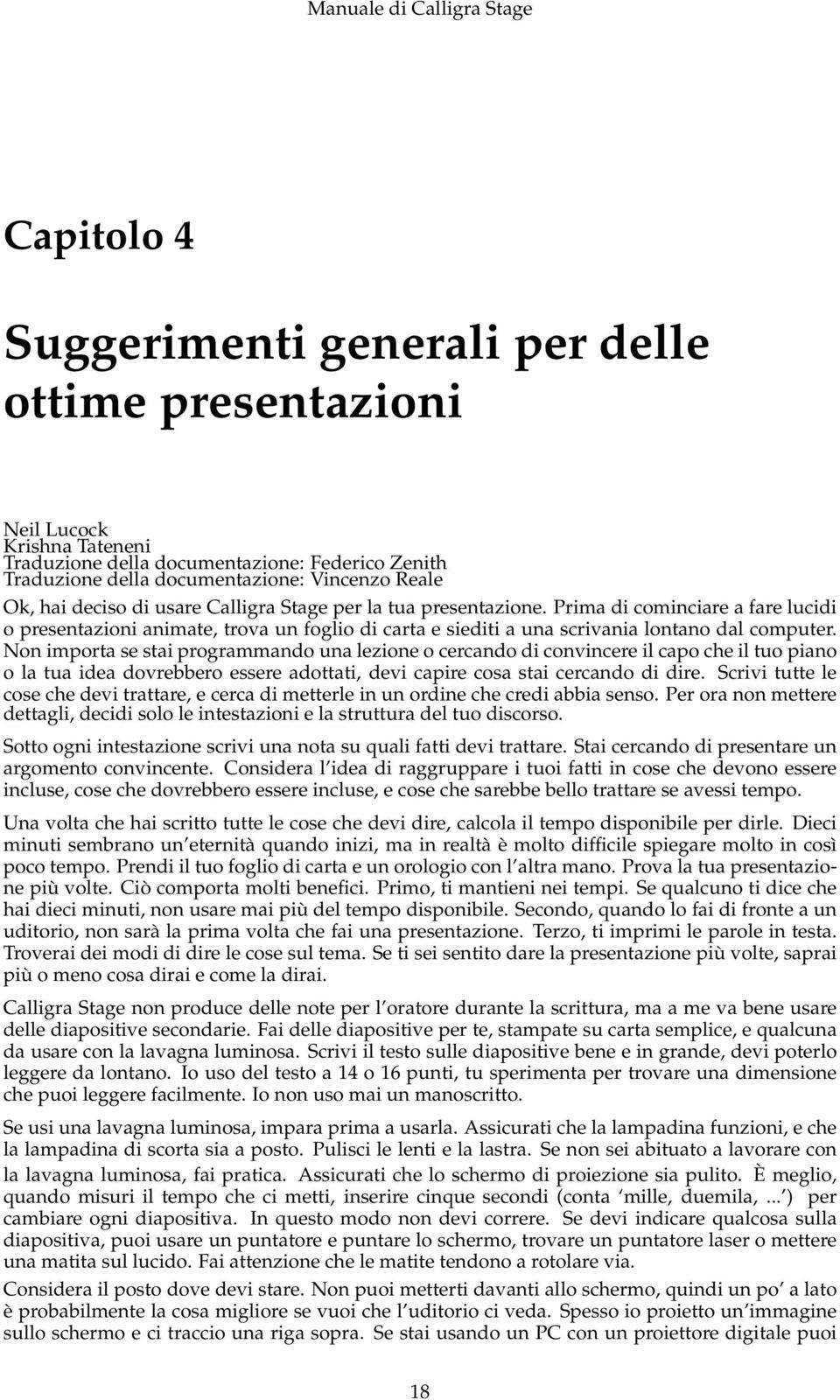 Non importa se stai programmando una lezione o cercando di convincere il capo che il tuo piano o la tua idea dovrebbero essere adottati, devi capire cosa stai cercando di dire.