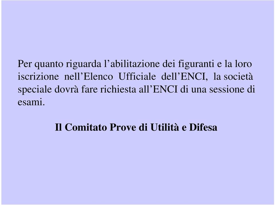 società speciale dovrà fare richiesta all ENCI di una