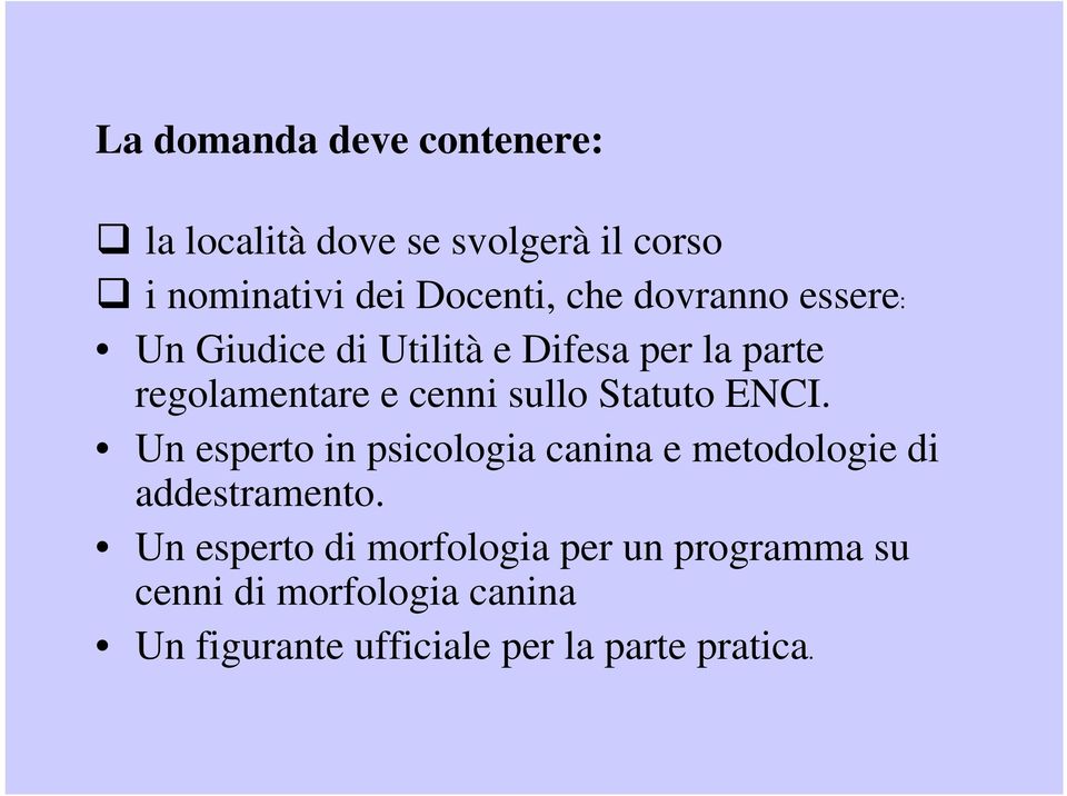 Statuto ENCI. Un esperto in psicologia canina e metodologie di addestramento.