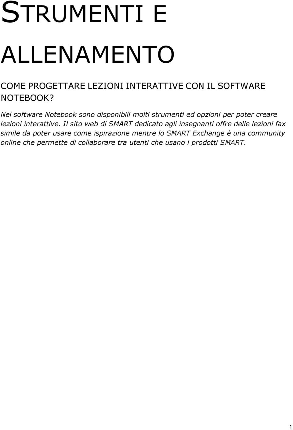 Il sito web di SMART dedicato agli insegnanti offre delle lezioni fax simile da poter usare come