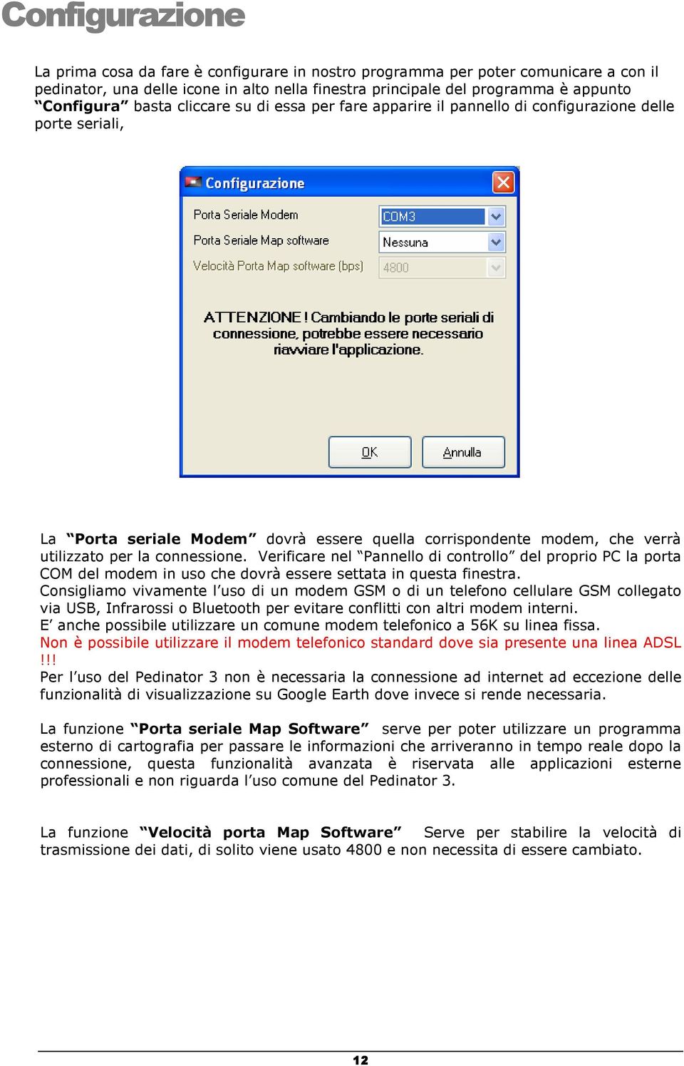 Verificare nel Pannello di controllo del proprio PC la porta COM del modem in uso che dovrà essere settata in questa finestra.