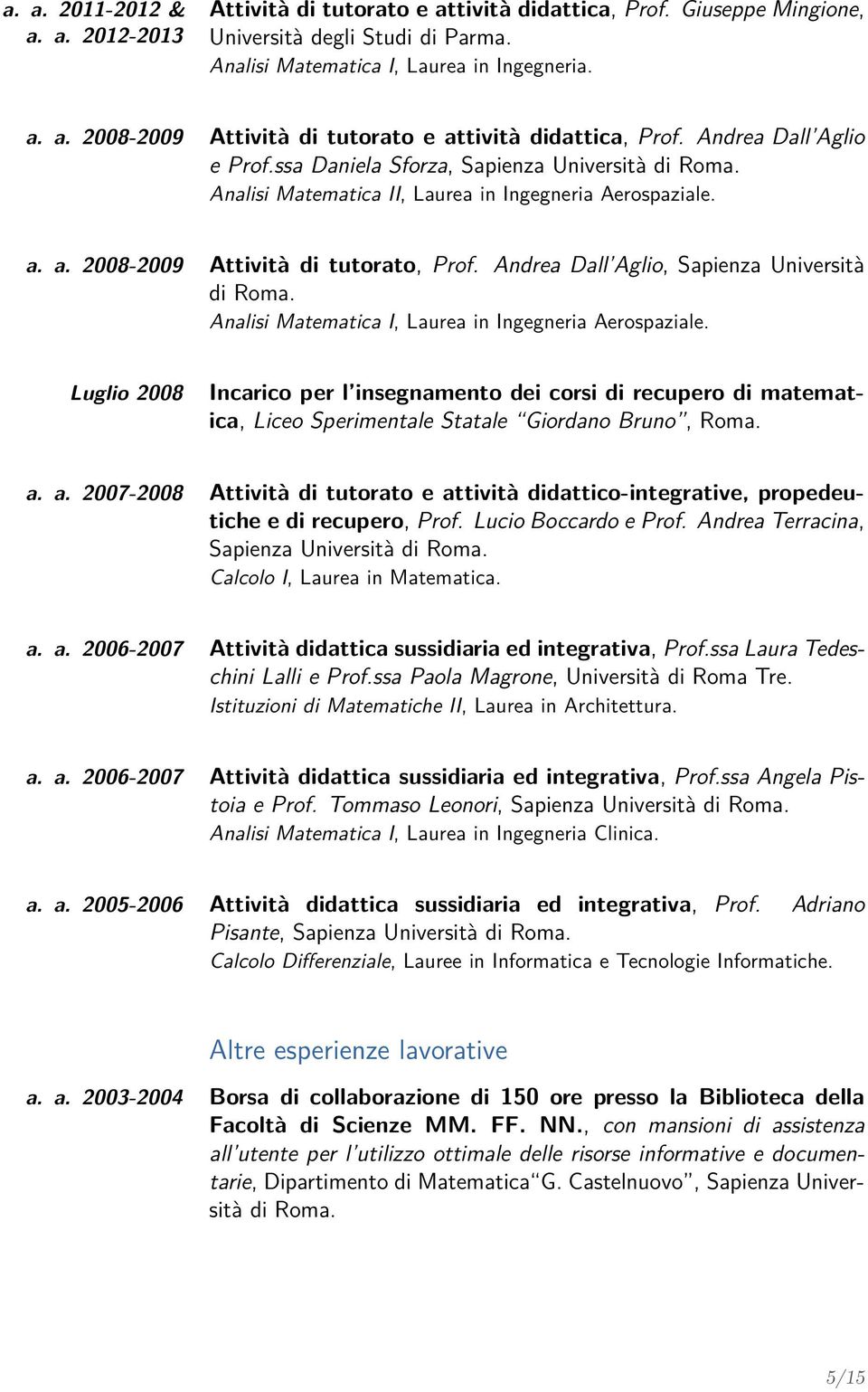 Andrea Dall Aglio, Sapienza Università di Roma. Analisi Matematica I, Laurea in Ingegneria Aerospaziale.