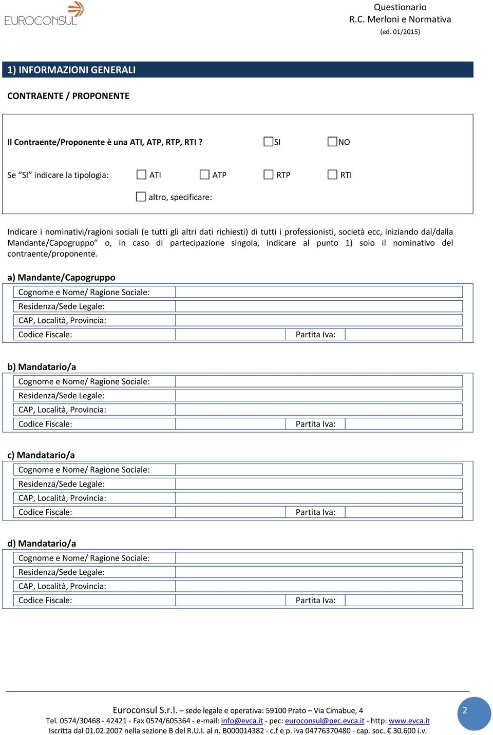 dal/dalla Mandante/Capogruppo o, in caso di partecipazione singola, indicare al punto 1) solo il nominativo del contraente/proponente.