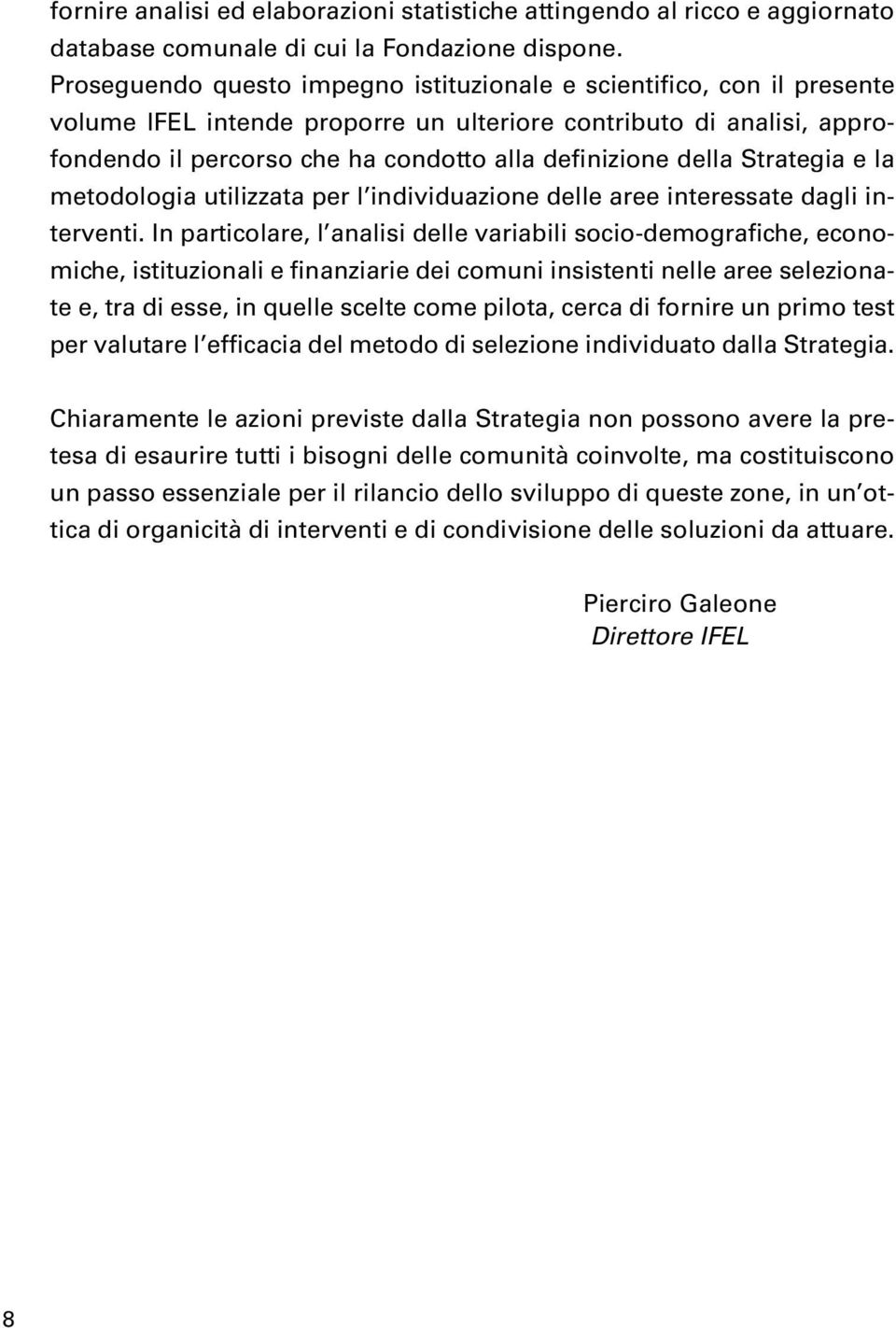 della Strategia e la metodologia utilizzata per l individuazione delle aree interessate dagli interventi.