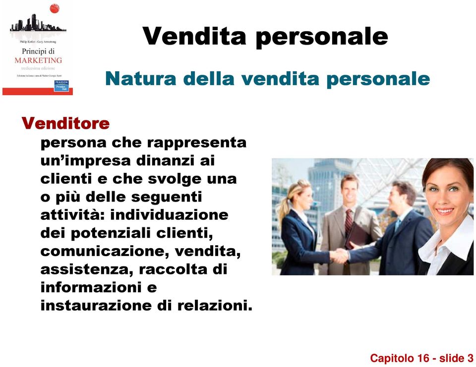 seguenti attività: individuazione dei potenziali clienti, comunicazione,