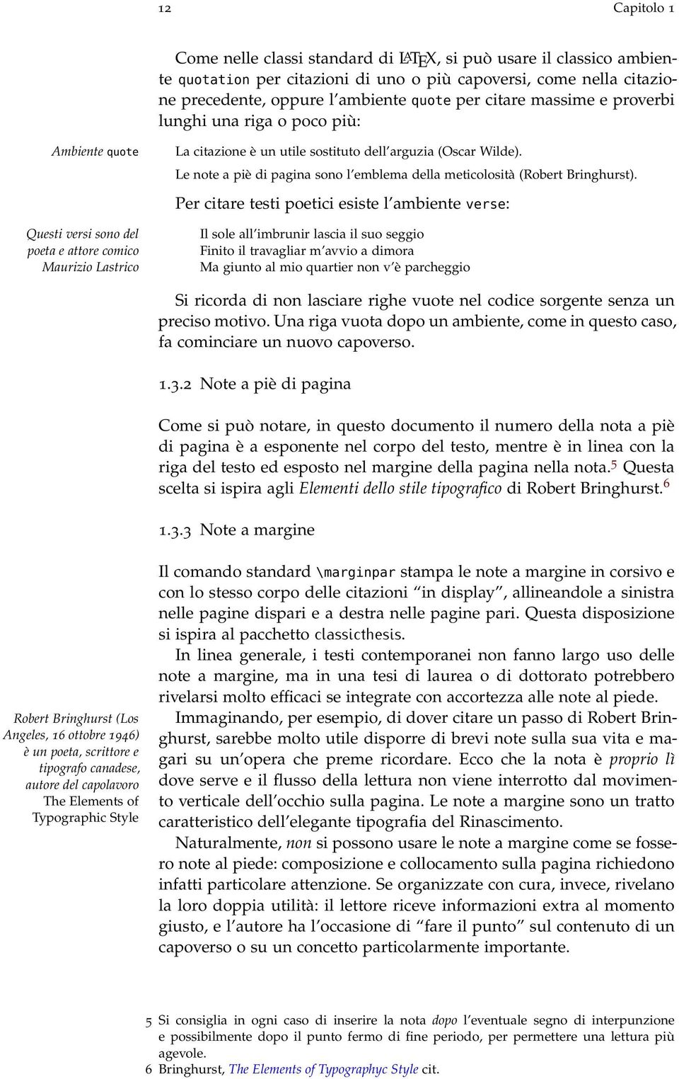 Le note a piè di pagina sono l emblema della meticolosità (Robert Bringhurst).