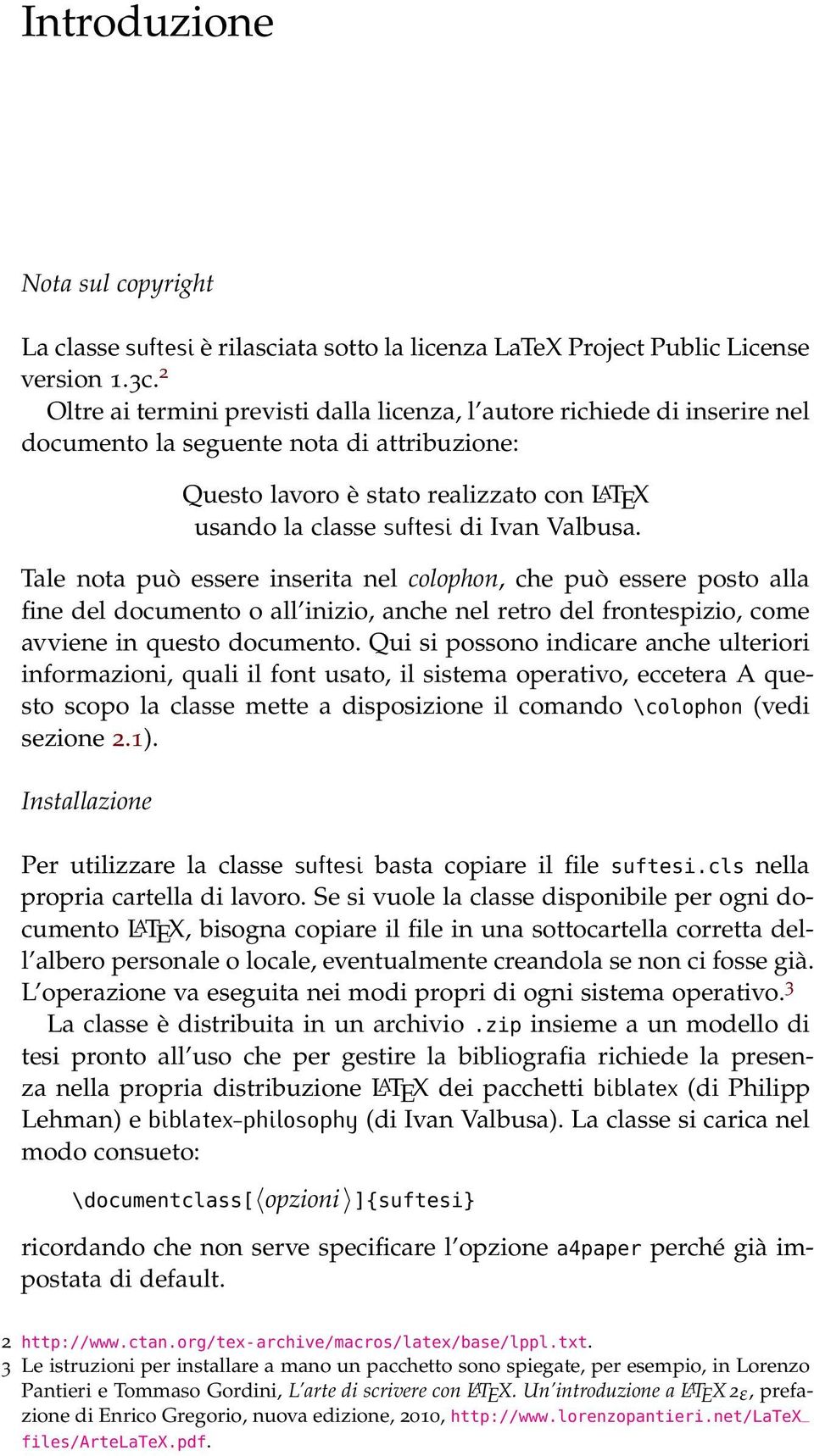 Valbusa. Tale nota può essere inserita nel colophon, che può essere posto alla fine del documento o all inizio, anche nel retro del frontespizio, come avviene in questo documento.