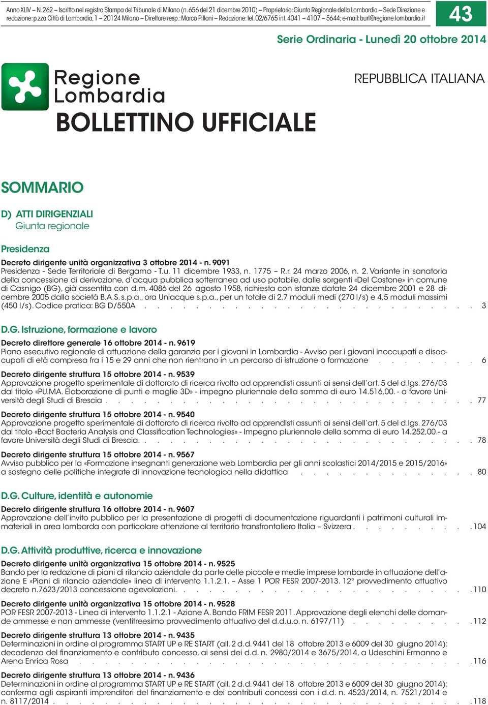 it 43 Serie Ordinaria - Lunedì 20 ottobre 2014 BOLLETTINO UFFICIALE REPUBBLICA ITALIANA SOMMARIO D) ATTI DIRIGENZIALI Giunta regionale Presidenza Decreto dirigente unità organizzativa 3 ottobre 2014