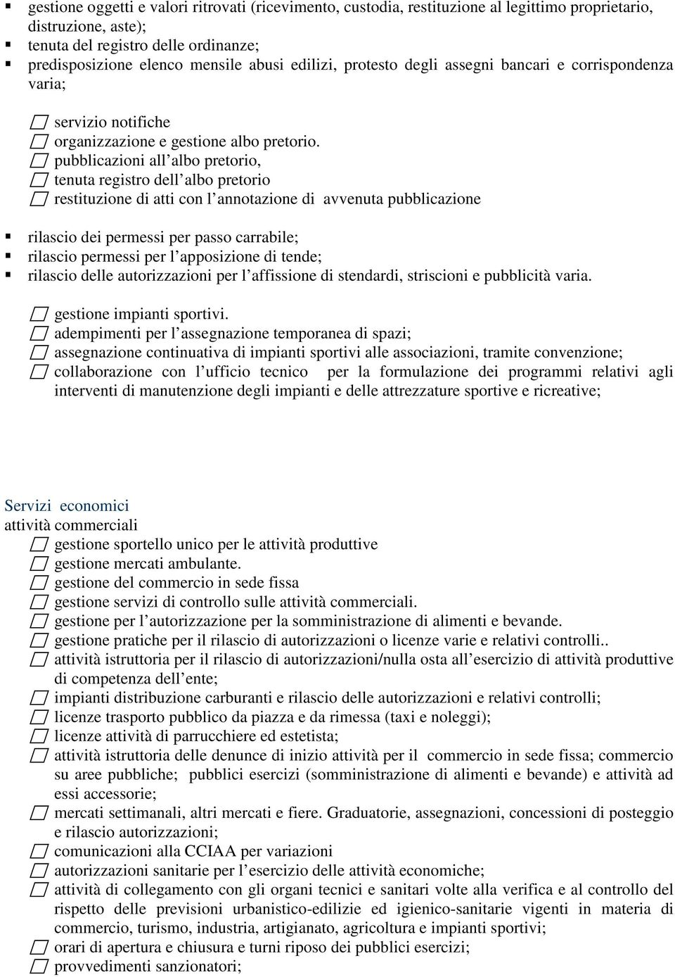 pubblicazioni all albo pretorio, tenuta registro dell albo pretorio restituzione di atti con l annotazione di avvenuta pubblicazione rilascio dei permessi per passo carrabile; rilascio permessi per l