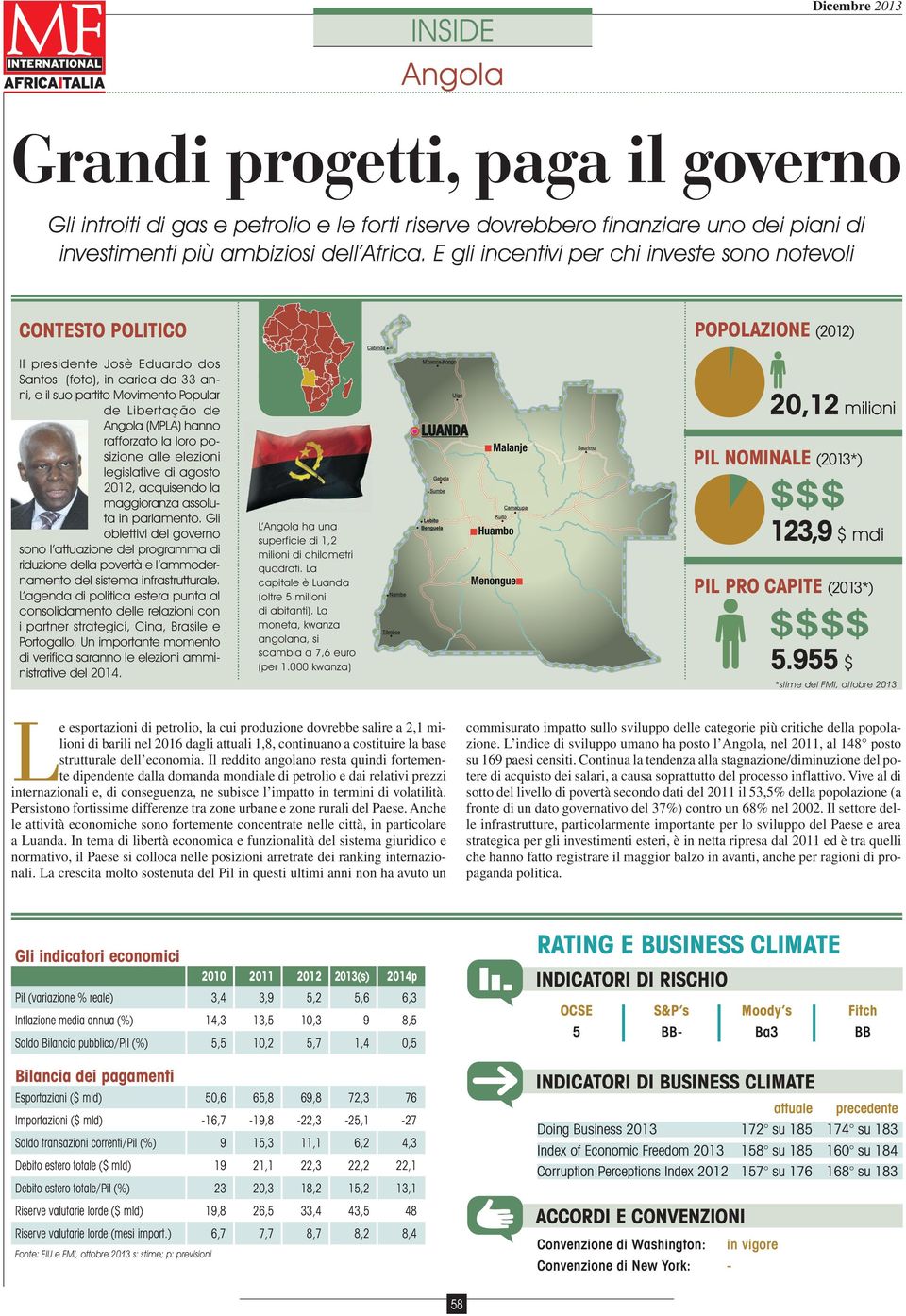 de Angola (MPLA) hanno rafforzato la loro posizione alle elezioni legislative di agosto 2012, acquisendo la maggioranza assoluta in parlamento.