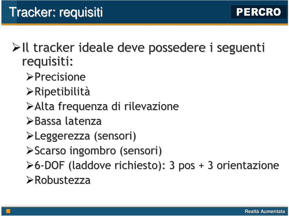 rilevazione Bassa latenza Leggerezza (sensori) Scarso ingombro