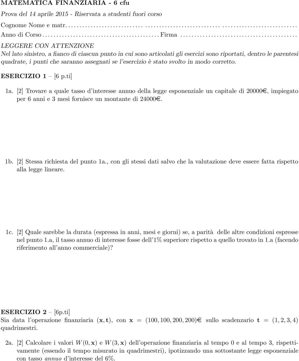 ......................................... LEGGERE CON ATTENZIONE Nel lato sinistro, a fianco di ciascun punto in cui sono articolati gli esercizi sono riportati, dentro le parentesi quadrate, i punti