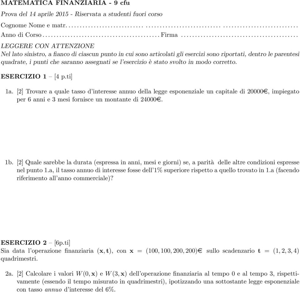 ......................................... LEGGERE CON ATTENZIONE Nel lato sinistro, a fianco di ciascun punto in cui sono articolati gli esercizi sono riportati, dentro le parentesi quadrate, i punti