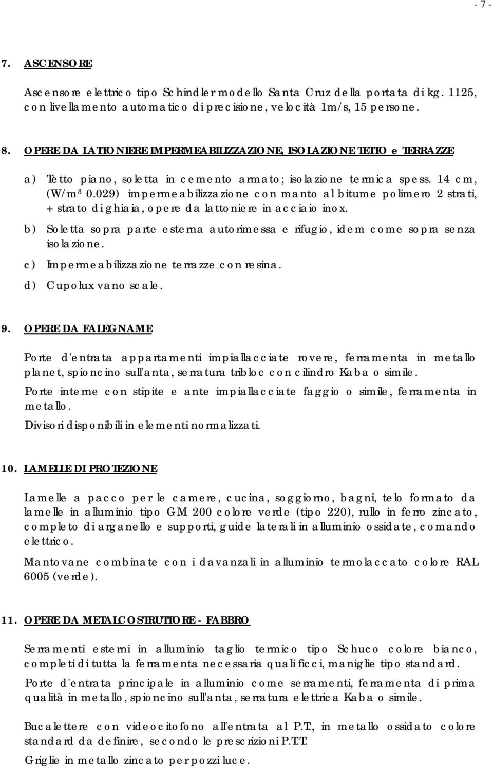 029) impermeabilizzazione con manto al bitume polimero 2 strati, + strato di ghiaia, opere da lattoniere in acciaio inox.