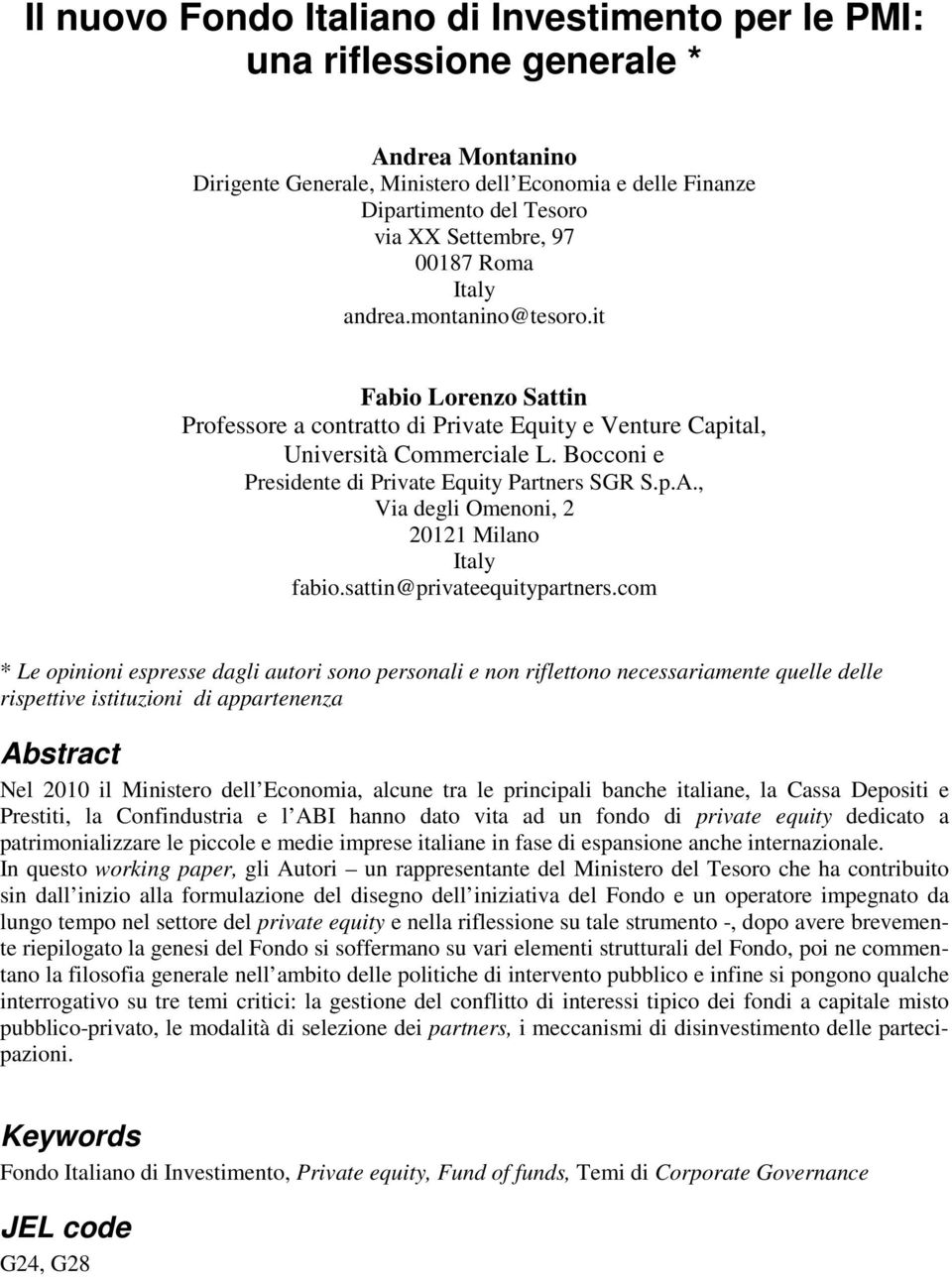 Bocconi e Presidente di Private Equity Partners SGR S.p.A., Via degli Omenoni, 2 20121 Milano Italy fabio.sattin@privateequitypartners.