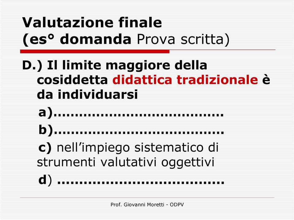 tradizionale è da individuarsi a). b).