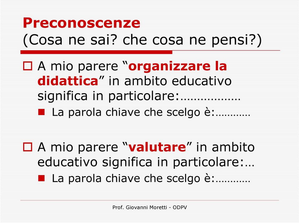 significa in particolare: La parola chiave che scelgo è: A mio