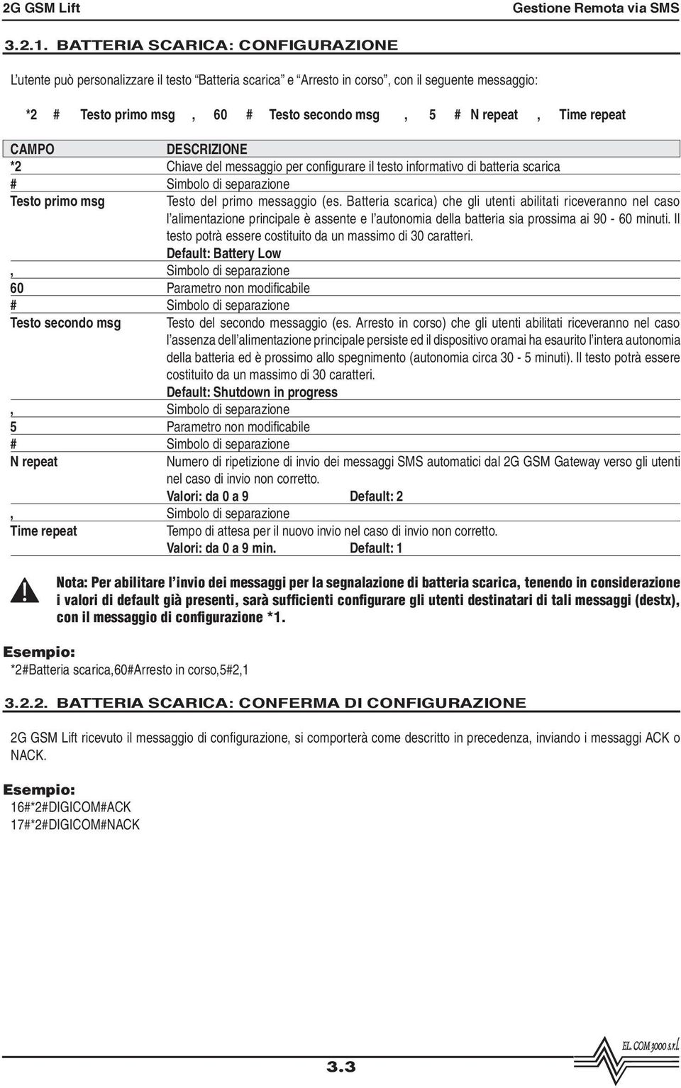 repeat CAMPO DESCRIZIONE *2 Chiave del messaggio per configurare il testo informativo di batteria scarica Testo primo msg, Simbolo di separazione 60 Parametro non modificabile Testo secondo msg,