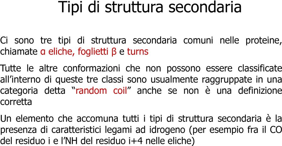 raggruppate in una categoria detta random coil anche se non è una definizione corretta Un elemento che accomuna tutti i tipi di