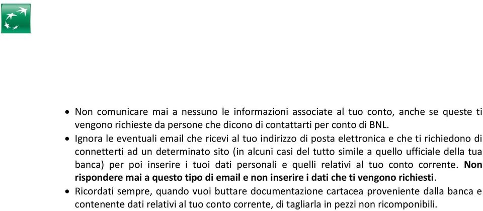 ufficiale della tua banca) per poi inserire i tuoi dati personali e quelli relativi al tuo conto corrente.