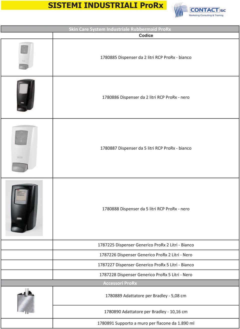 Litri Bianco 1787226 Dispenser Generico ProRx 2 Litri Nero 1787227 Dispenser Generico ProRx 5 Litri Bianco 1787228 Dispenser Generico ProRx 5 Litri