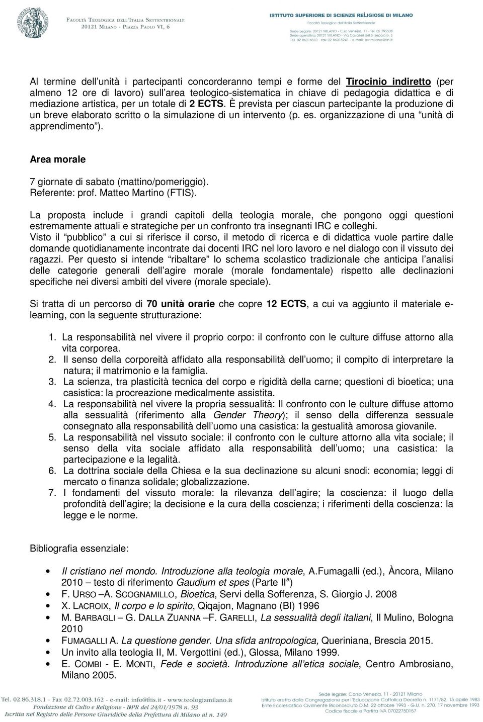 organizzazione di una unità di apprendimento ). Area morale 7 giornate di sabato (mattino/pomeriggio). Referente: prof. Matteo Martino (FTIS).