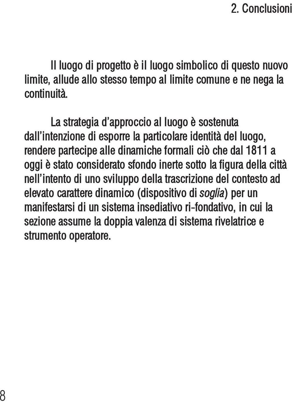 1811 a oggi è stato considerato sfondo inerte sotto la figura della città nell intento di uno sviluppo della trascrizione del contesto ad elevato carattere