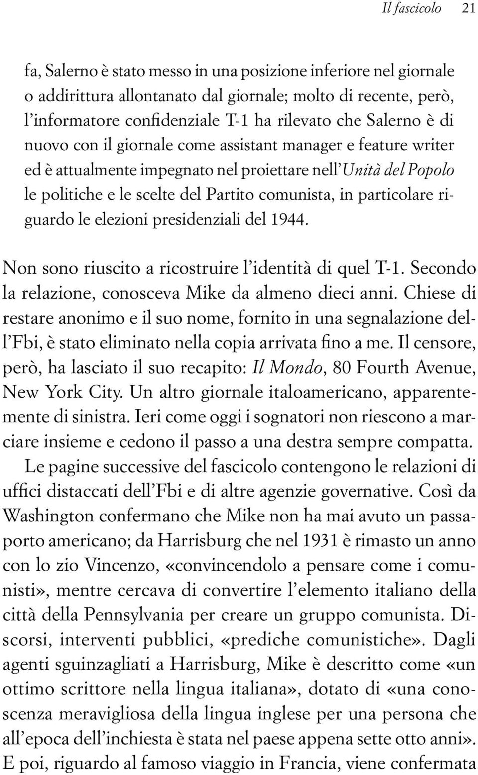 particolare riguardo le elezioni presidenziali del 1944. Non sono riuscito a ricostruire l identità di quel T-1. Secondo la relazione, conosceva Mike da almeno dieci anni.