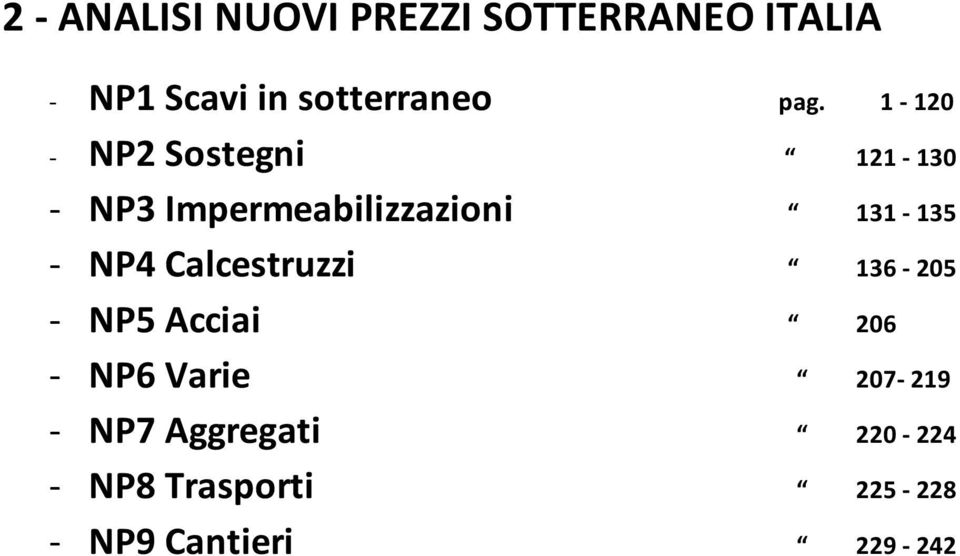 1 120 NP2 Sostegni 121 130 NP3 Impermeabilizzazioni 131 135 NP4