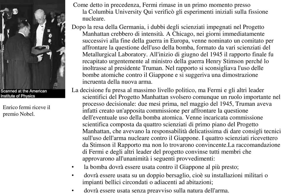 A Chicago, nei giorni immediatamente successivi alla fine della guerra in Europa, venne nominato un comitato per affrontare la questione dell'uso della bomba, formato da vari scienziati del