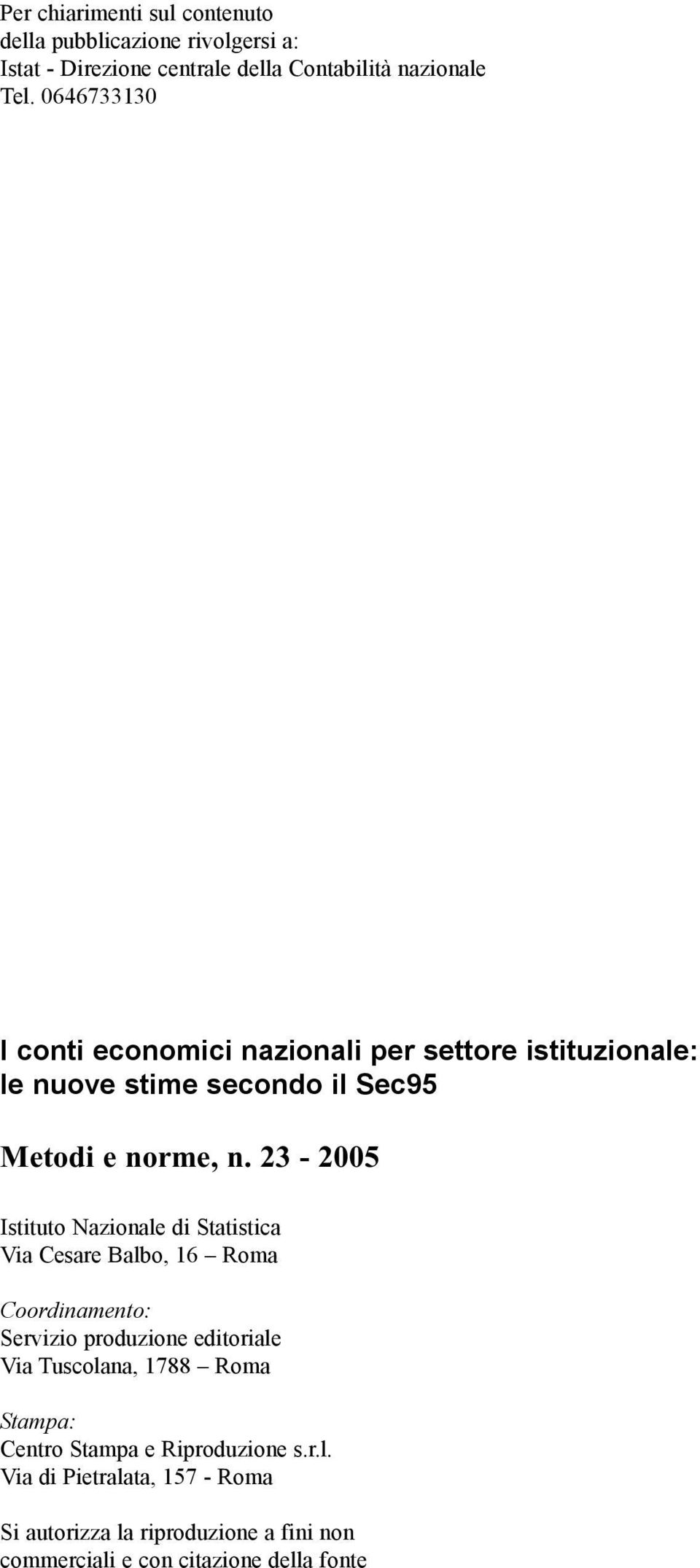 23-2005 Istituto Nazionale di Statistica Via Cesare Balbo, 16 Roma Coordinamento: Servizio produzione editoriale Via Tuscolana, 1788