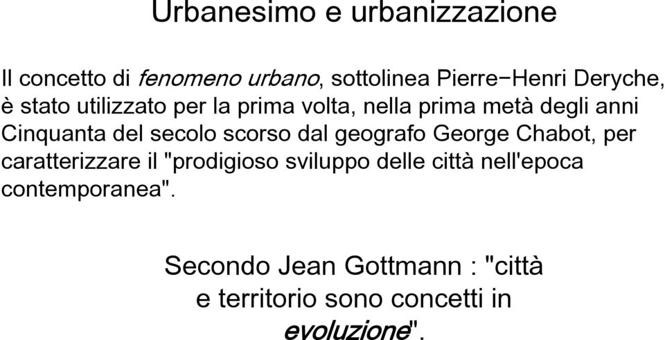 secolo scorso dal geografo George Chabot, per caratterizzare il prodigioso sviluppo delle