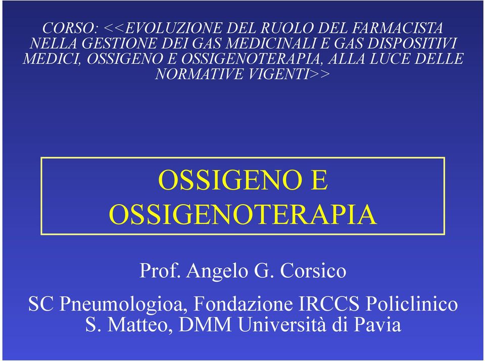 DELLE NORMATIVE VIGENTI>> OSSIGENO E OSSIGENOTERAPIA Prof. Angelo G.
