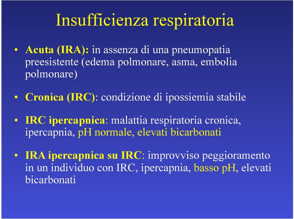 ipercapnica: malattia respiratoria cronica, ipercapnia, ph normale, elevati bicarbonati IRA