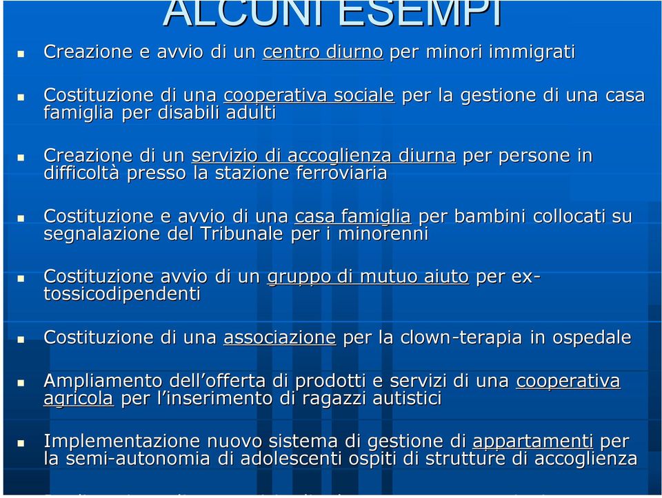 minorenni Costituzione avvio di un gruppo di mutuo aiuto per ex- tossicodipendenti Costituzione di una associazione per la clown-terapia in ospedale Ampliamento dell offerta di prodotti e