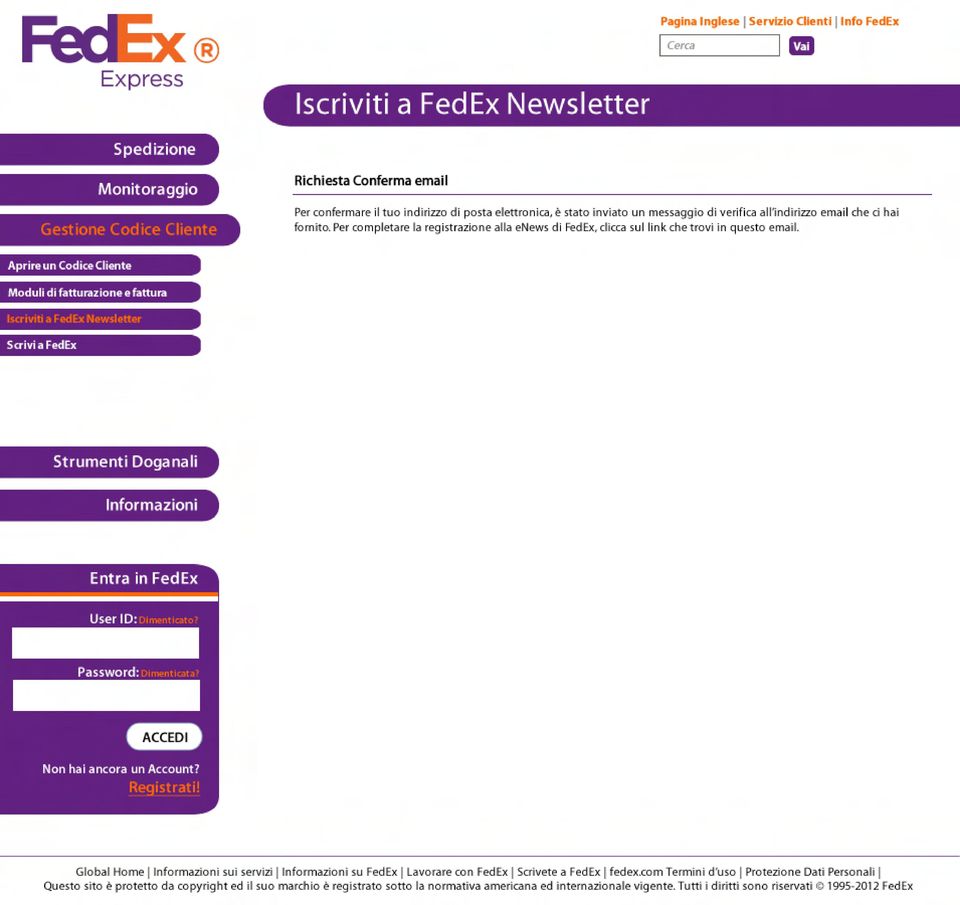 Per completare la registrazione alla enews di FedEx, clicca sul link che trovi in questo email.