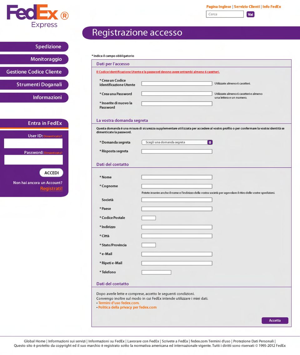 L a v o s t r a d o m a n d a s e g r e t a Questa domanda è una misura di sicurezza supplementare utilizzata per accedere al vostro profilo o per confermare la vostra identità se dimenticate la