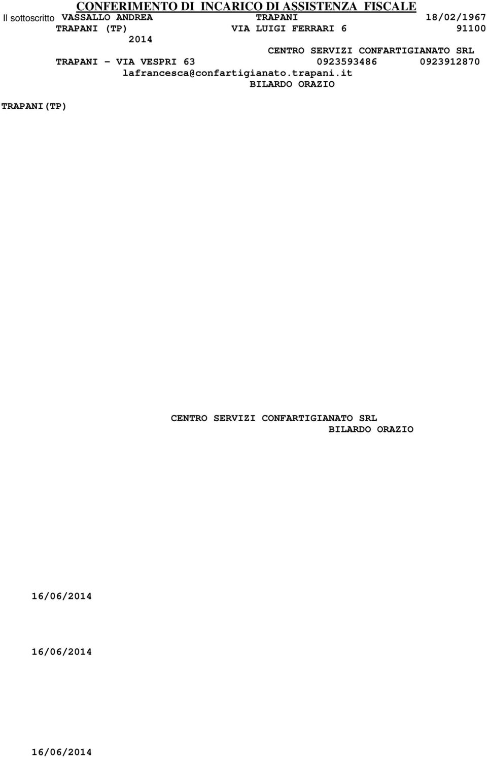 . per ricevere assistenza fiscale ai sensi dell Art., commi e, del Decreto Legislativo n. /9 e successive modificazioni, alla Società., con sede in., Telefono.., Fax..., indirizzo di posta elettronica.