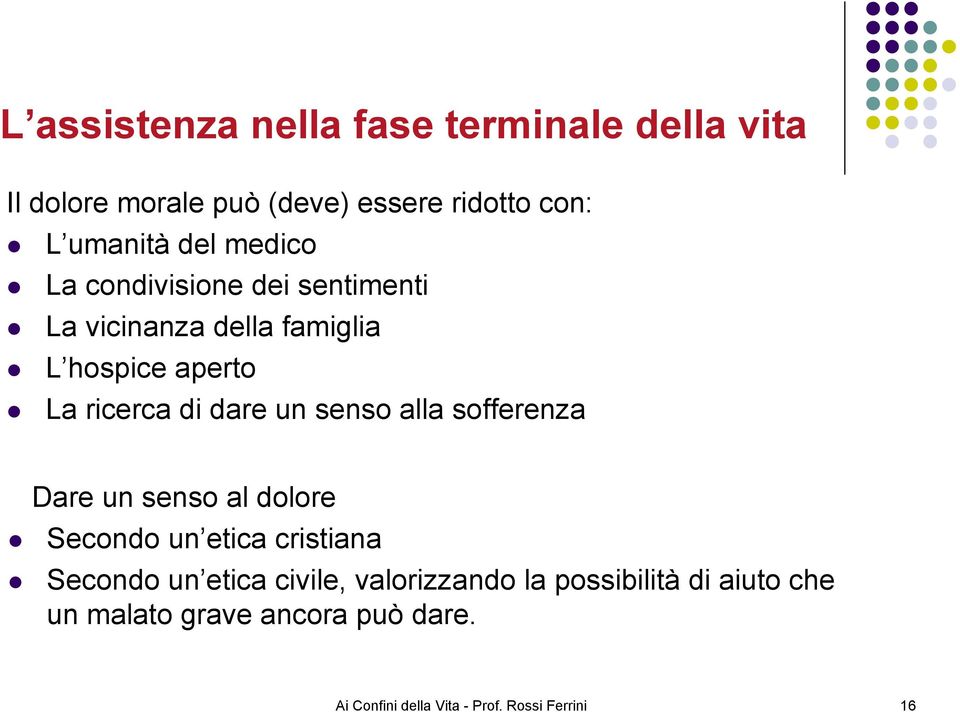 senso alla sofferenza Dare un senso al dolore Secondo un etica cristiana Secondo un etica civile,