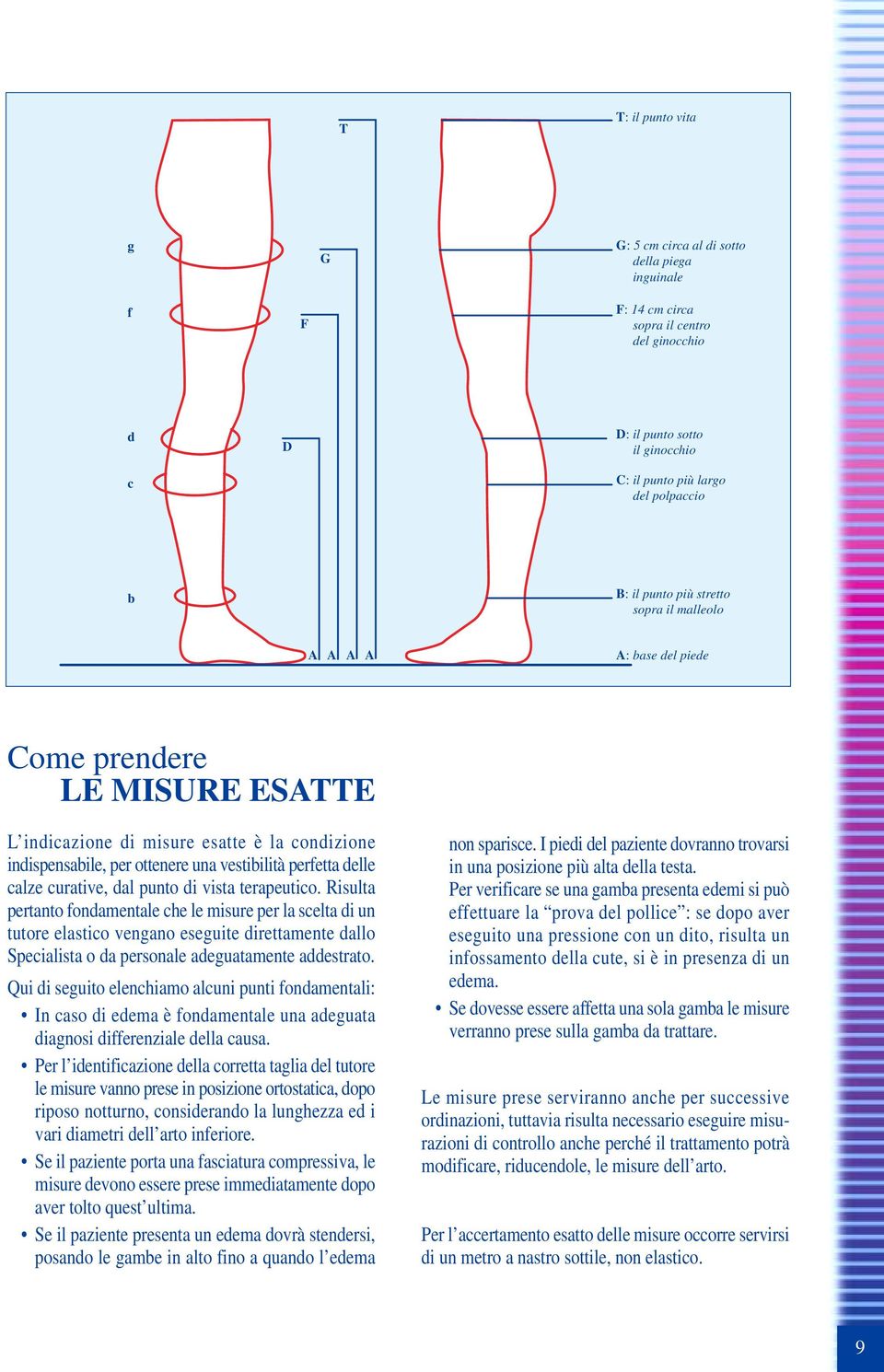 delle calze curative, dal punto di vista terapeutico.