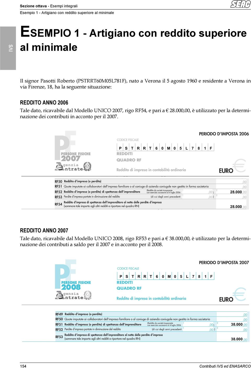 000 è utilizzato per la determinazione dei contributi in acconto per il 007.