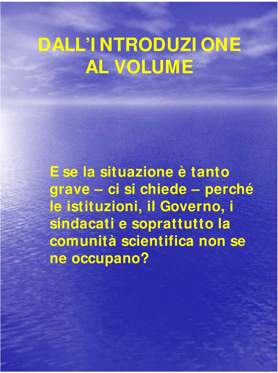 le istituzioni, il Governo, i sindacati e