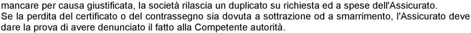 Se la perdita del certificato o del contrassegno sia dovuta a