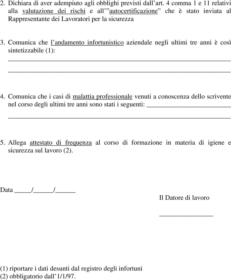 Comunica che l andamento infortunistico aziendale negli ultimi tre anni è così sintetizzabile (1): 4.