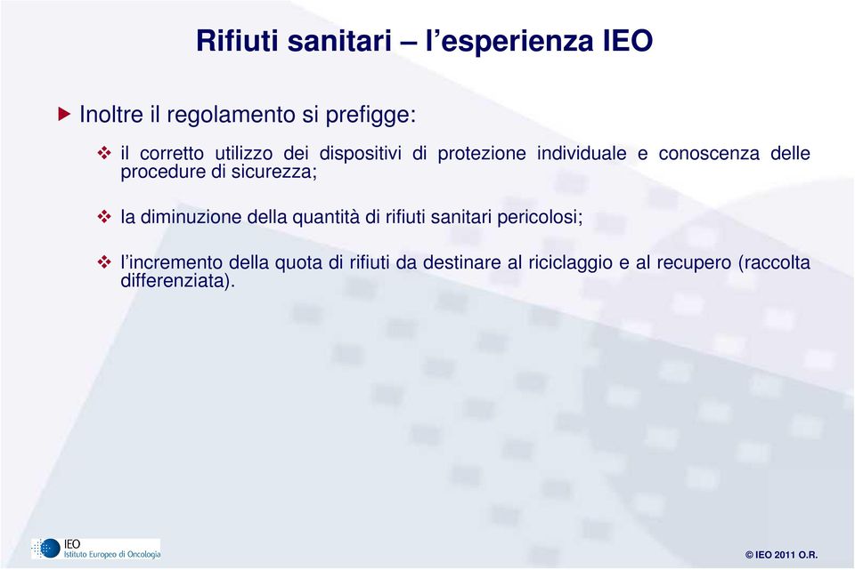 sicurezza; la diminuzione della quantità di rifiuti sanitari pericolosi; l incremento