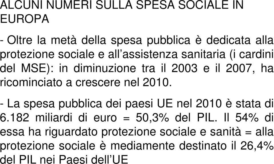 nel 2010. - La spesa pubblica dei paesi UE nel 2010 è stata di 6.182 miliardi di euro = 50,3 del.