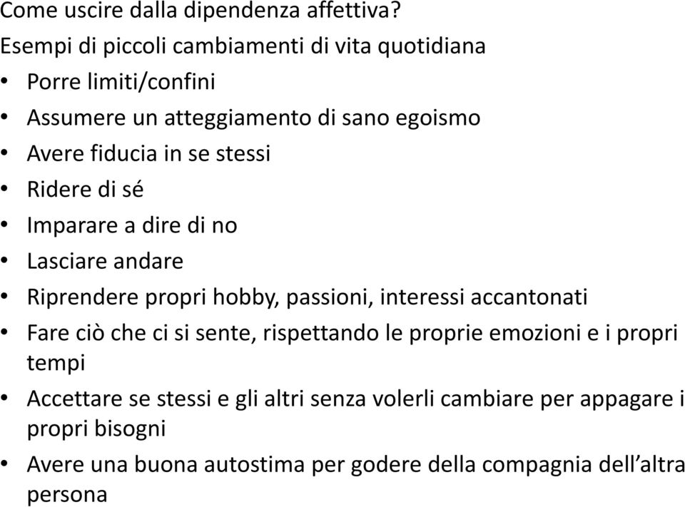 se stessi Ridere di sé Imparare a dire di no Lasciare andare Riprendere propri hobby, passioni, interessi accantonati Fare ciò